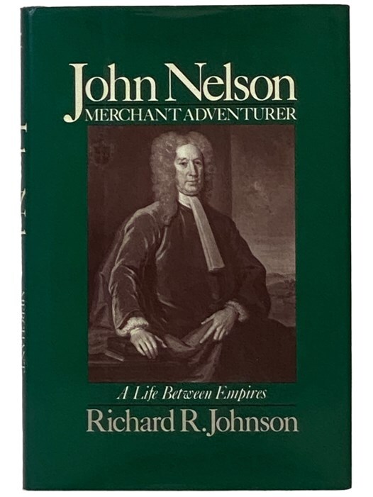 John Nelson, Merchant Adventurer: A Life Between Empires