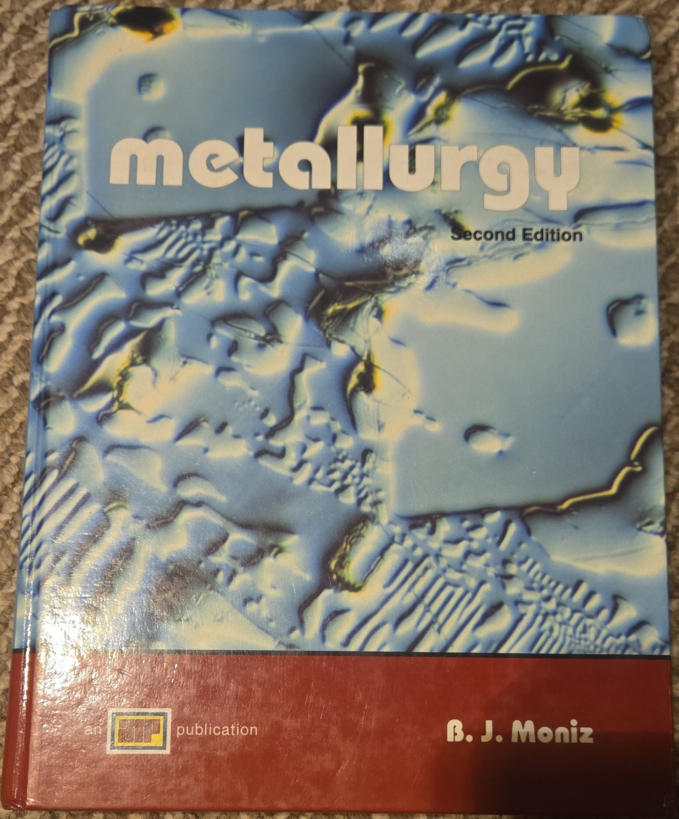 Metallurgy 2nd Edition Hardcover Textbook by B. J. Moniz MPN 0-8269-3509-5