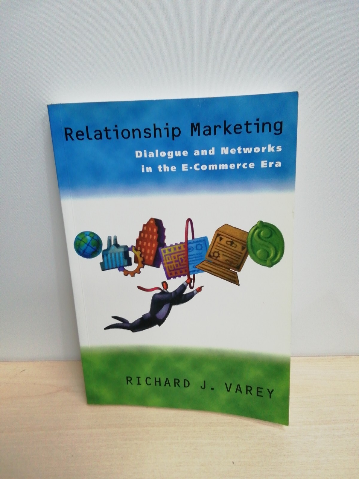 Relationship Marketing: Dialogue and Networks in the e-Commerce Era, Varey, Rich