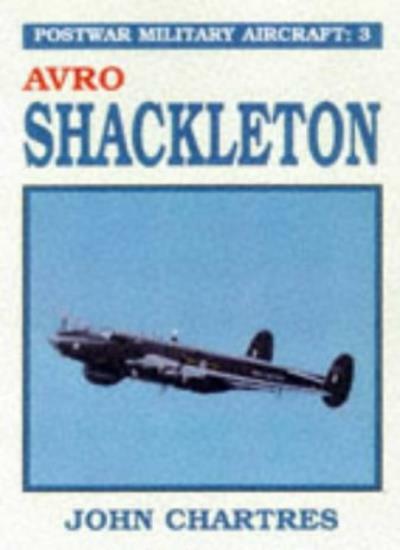 Avro Shackleton Hb (Postwar Military Aircraft) (v. 3) By John Ch