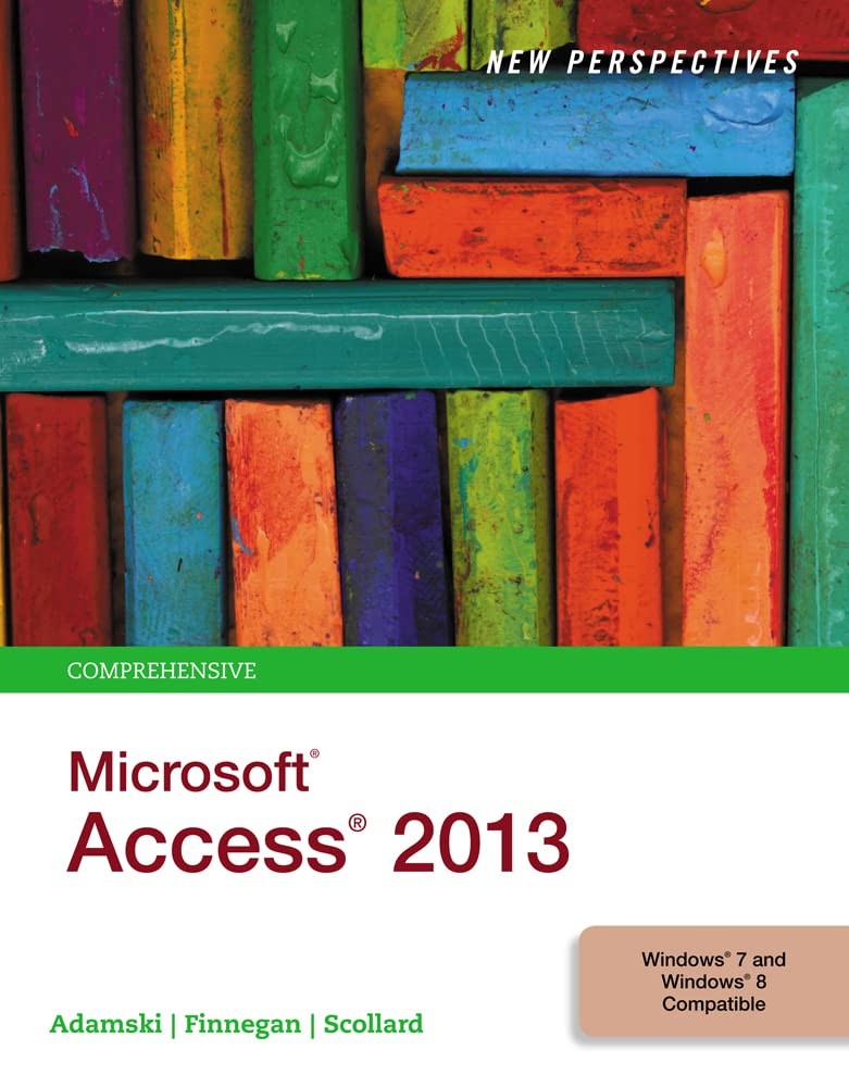 New Perspectives on MicrosoftAccess2013, Comprehensive – Adamski, Joseph J.|…