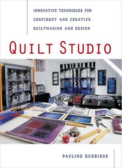Quilt Studio : Innovative Techniques for Confident and Creative