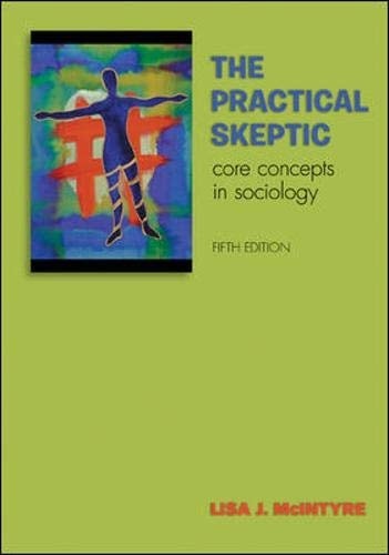 The Practical Skeptic: Core Concepts in Sociology by McIntyre, Lisa, Acceptable
