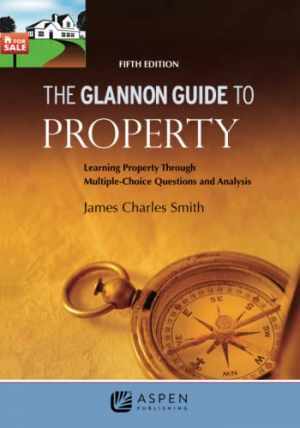 The Glannon Guide to Property: – Paperback, by Smith James Charles – Very Good