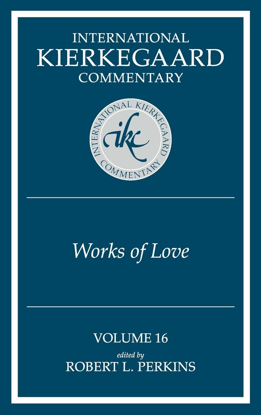 International Kierkegaard Commentaty Vol. 16: Works of Love by Perkins