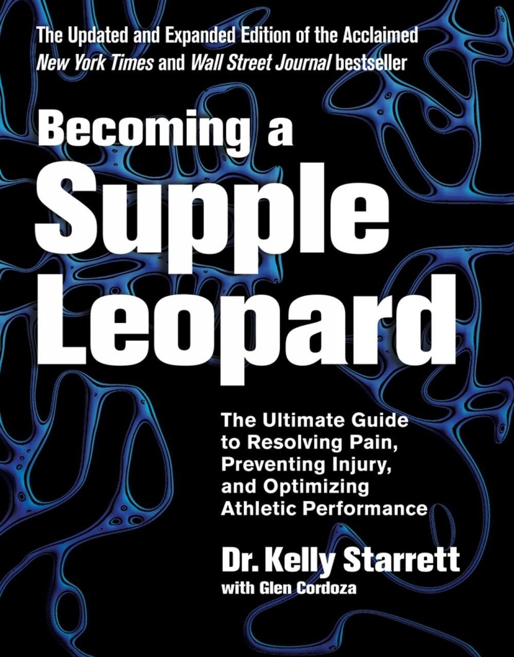 Becoming a Supple Leopard: The Ultimate Guide to Resolving Pain, Preventing Inju