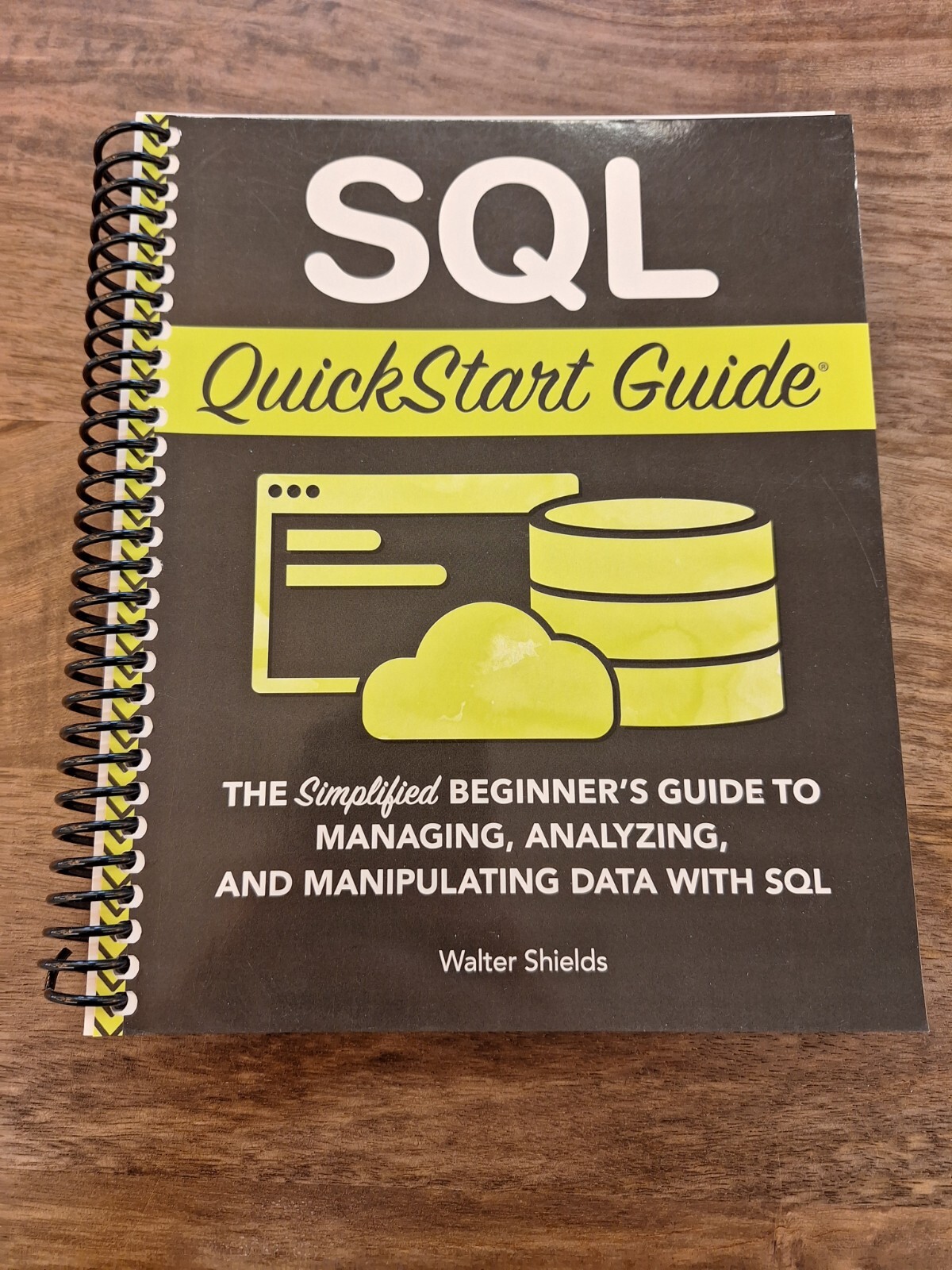 SQL QuickStart Guide: Ultimate Beginner’s Guide to Learning SQL (Spiral-Bound)