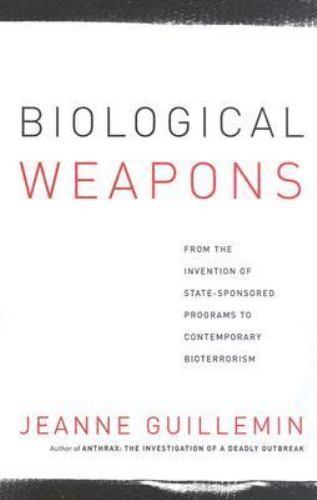 Biological Weapons: From the Invention of State-Sponsored Programs to Contempor
