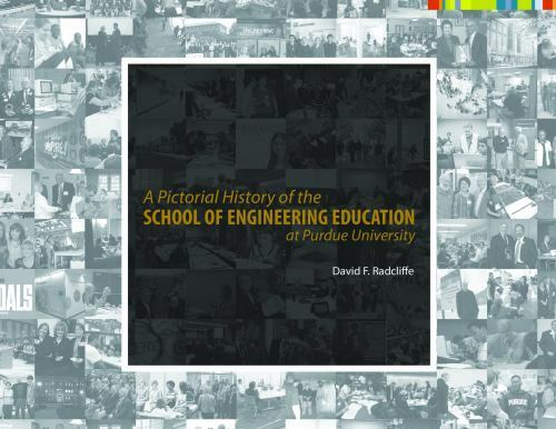 Pictorial History of the School of Engineering Education at Purdue University…
