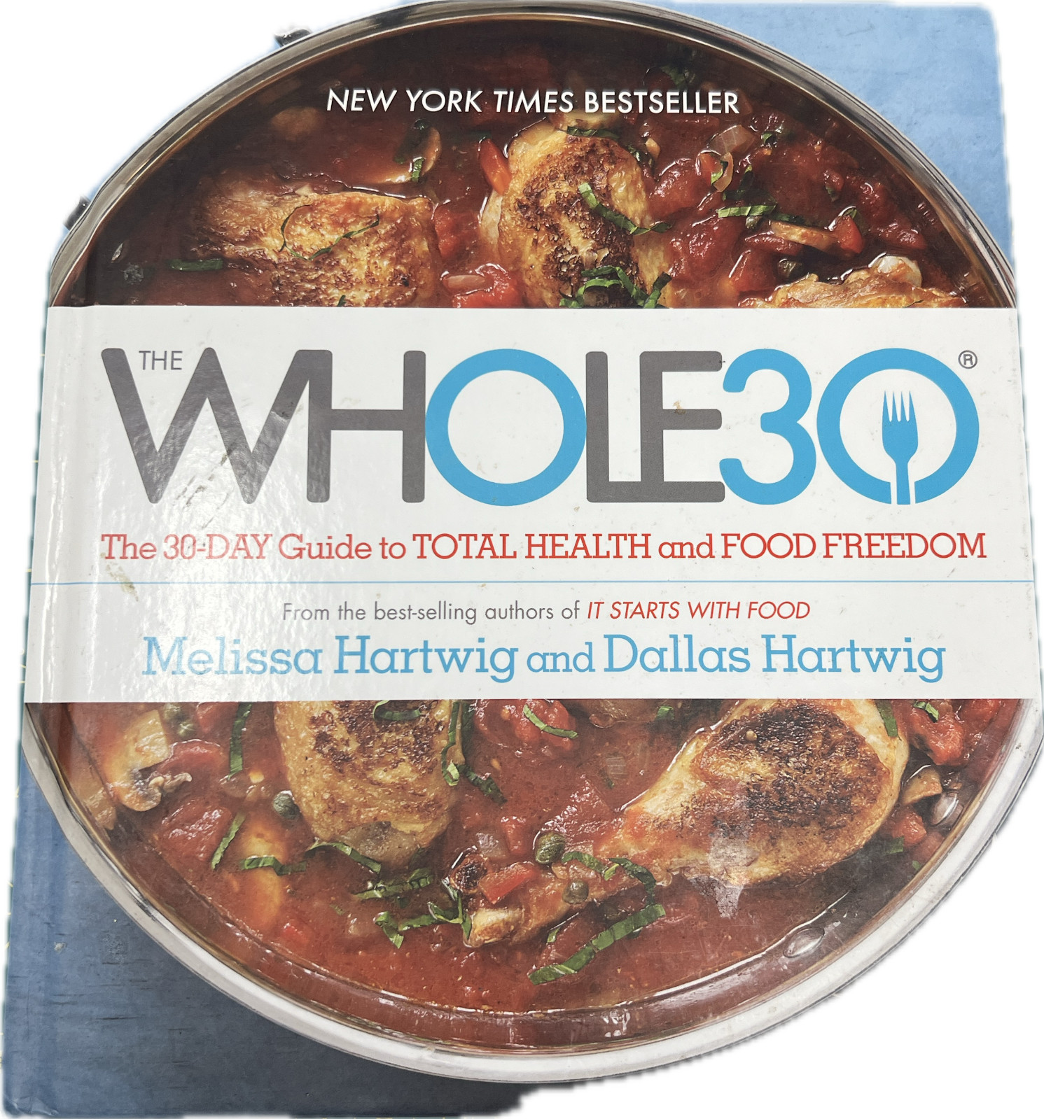 Whole 30 The 30-Day Guide to Total Health and Food Freedom Hardcover Book