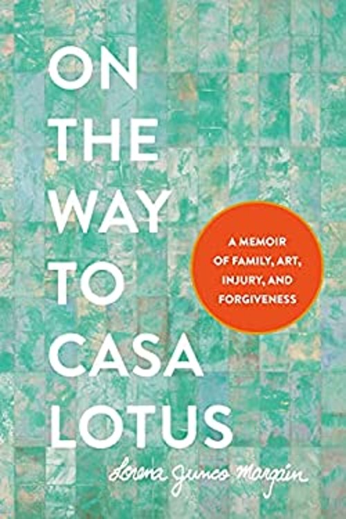 On the Way to Casa Lotus : A Memoir of Family, Art, Injury, and F