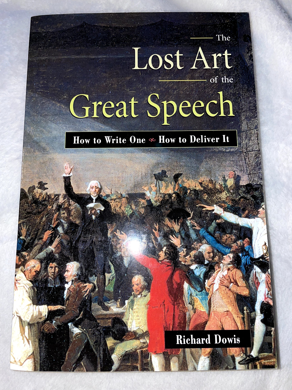 The Lost Art of the Great Speech by Richard Dowis (Paperback), VG++/Like New
