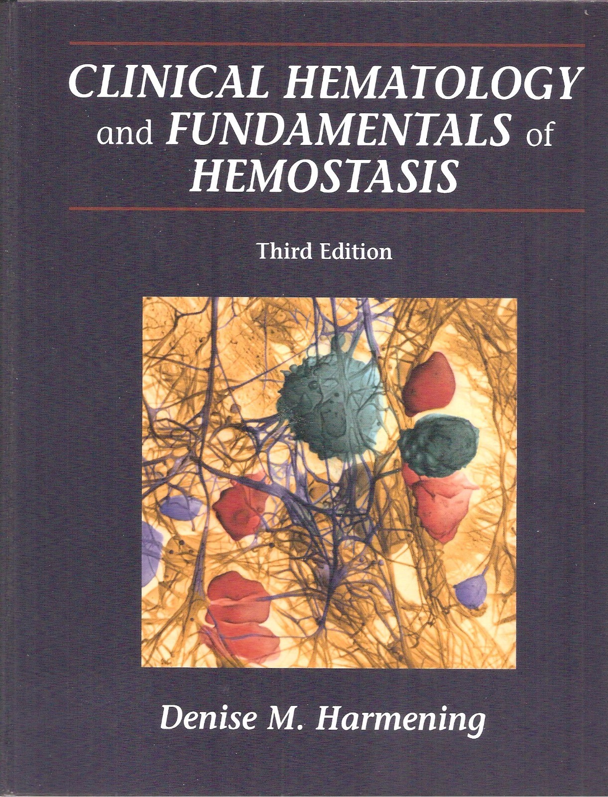 Clinical Hematology and Fundamentals of Hemostasis by Denise M. Harmening…