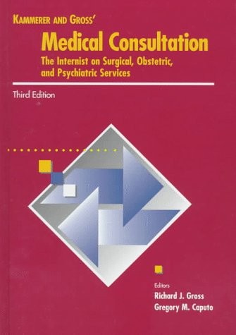 KAMMERER AND GROSS’ MEDICAL CONSULTATION: THE INTERNIST ON By Richard J. Gross