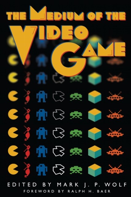 The Medium of the Video Game by Mark J. P. Wolf PAPERBACK 9780292791503
