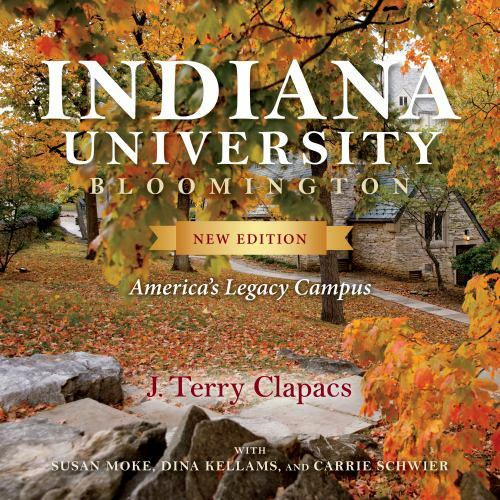Indiana University Bloomington: America’s Legacy Campus [Well House Books] [ har