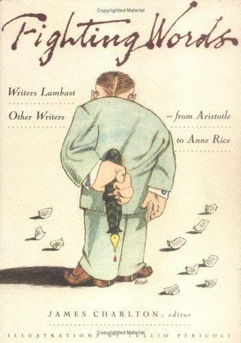 Fighting Words: Writers Lambast Other Wri- hardcover, James Charlton, 1565120736