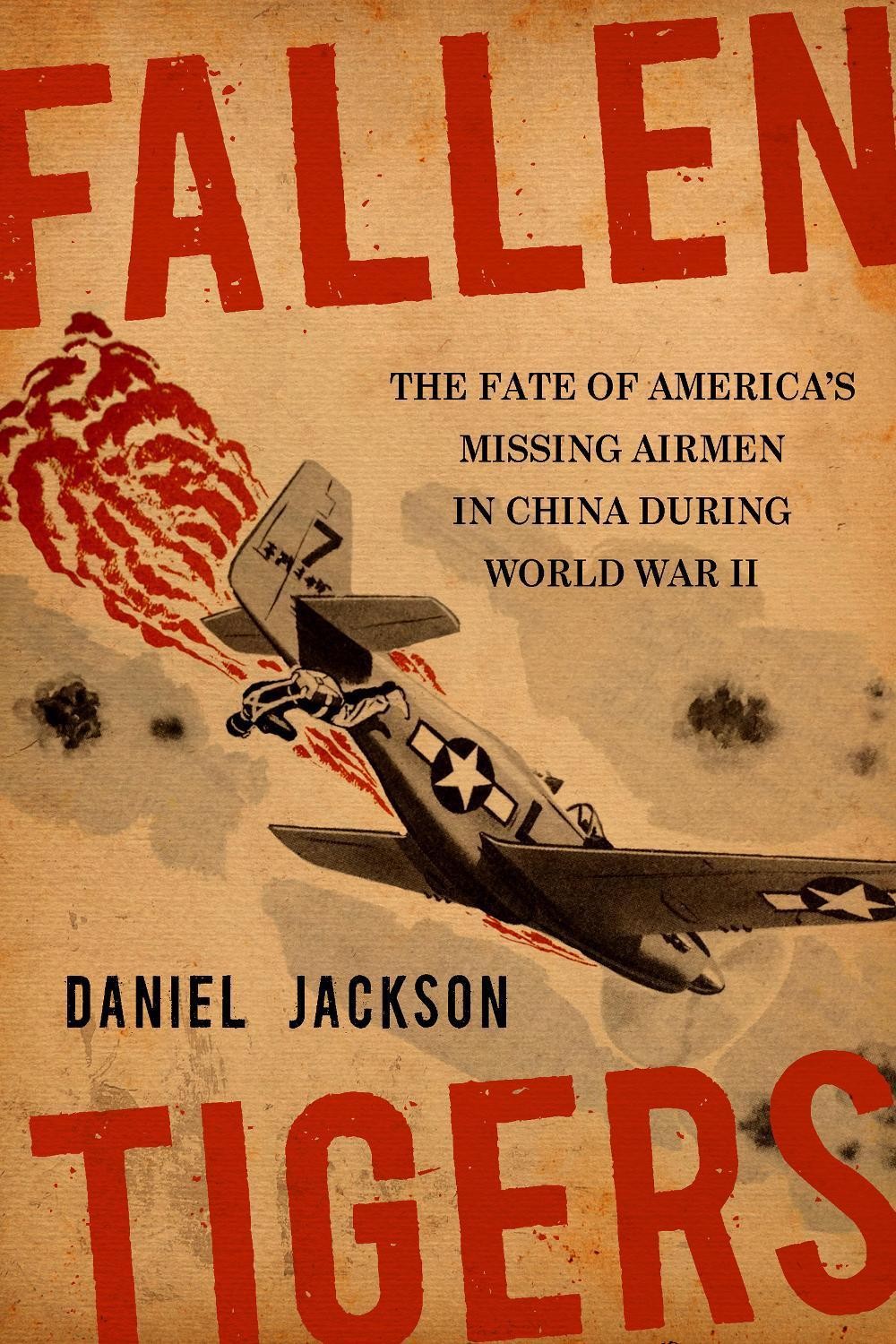 Fallen Tigers: The Fate of America’s Missing Airmen in China during World War II