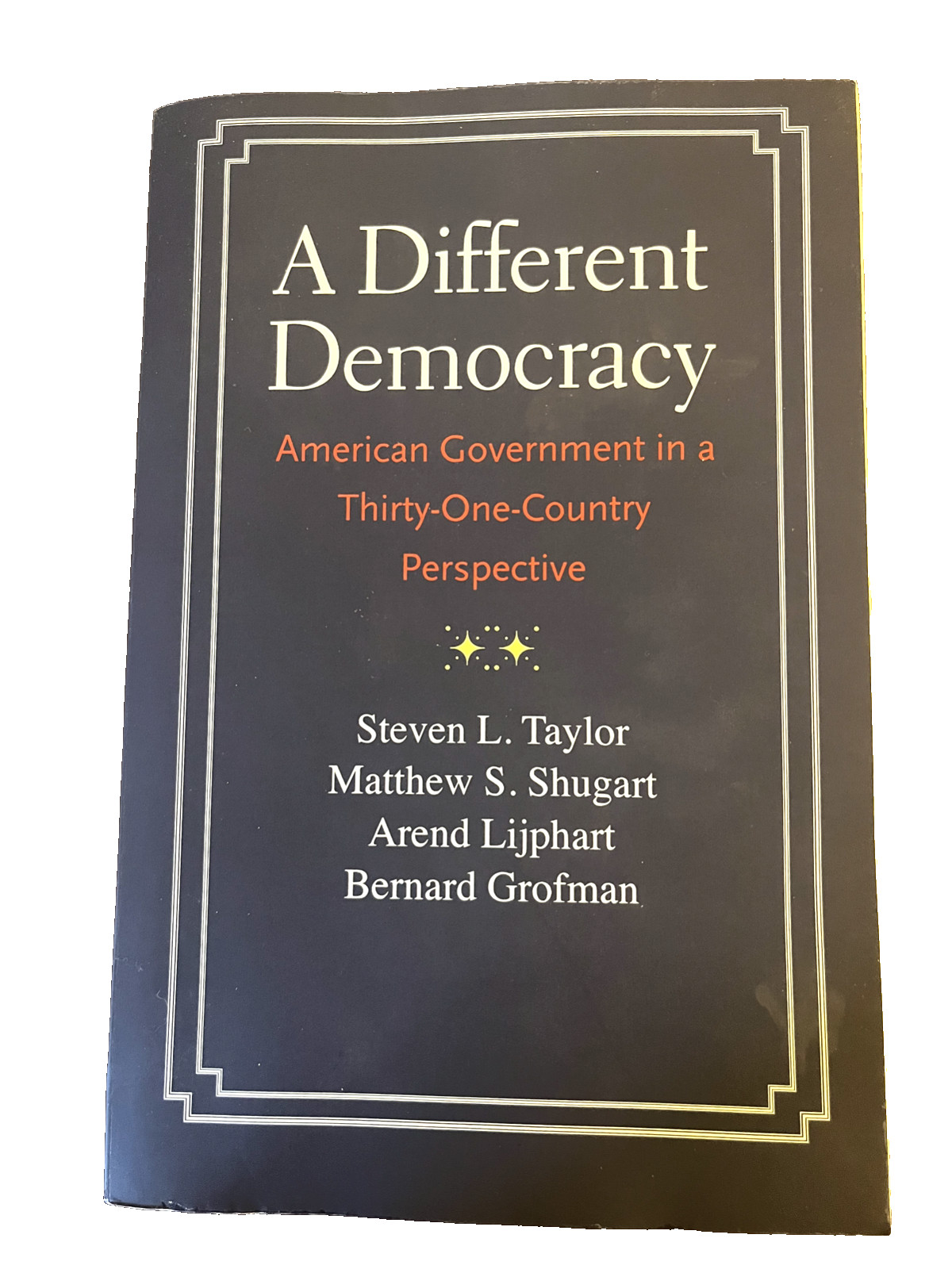 A Different Democracy: American Government in a 31-Country Perspective by Taylor