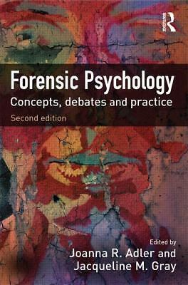Forensic Psychology : Concepts, Debates and Practice by Jacqueline M. Gray 2010