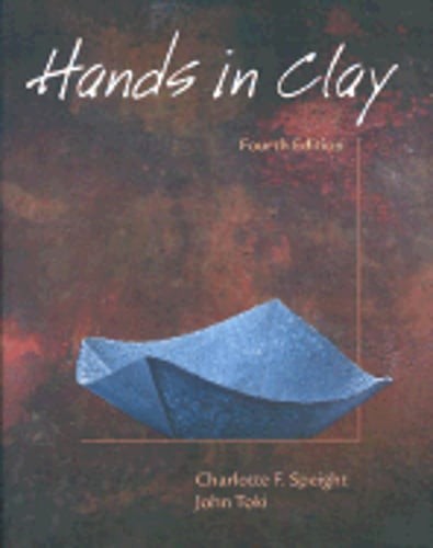 Hands in Clay: An Introduction to Ceramics by Charlotte F Speight: Used
