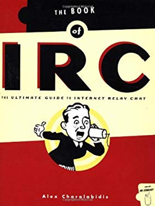 Ultimate Guide to Internet Relay Chat Paperback Alexander Charala