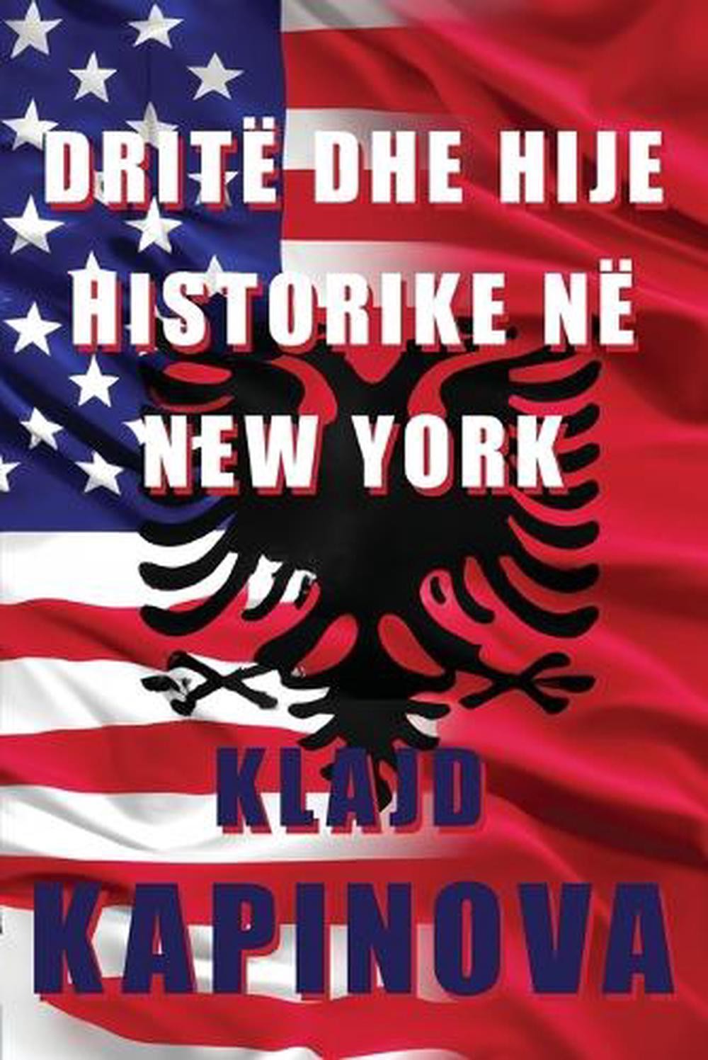 Drit dhe hije historike n New York by Klajd Kapinova (Albanian) Paperback Book