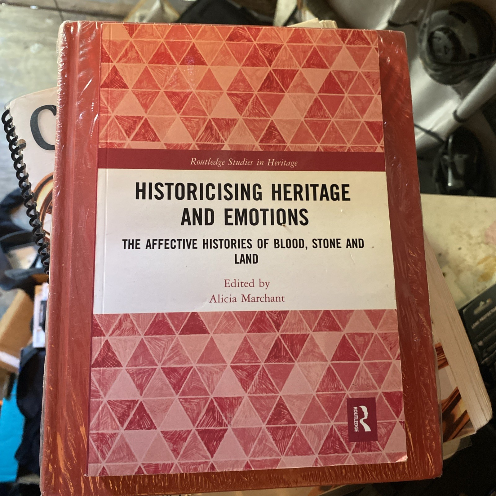 Historicising Heritage and Emotions : The Affective Histories of Blood, Stone…