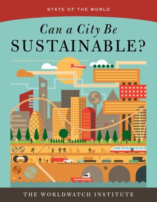 Can a City Be Sustainable? State of the World The Worldwatch Inst