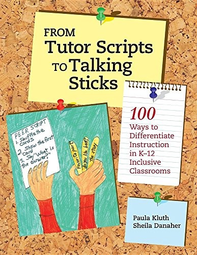 FROM TUTOR SCRIPTS TO TALKING STICKS: 100 WAYS TO By Paula Kluth & Sheila NEW