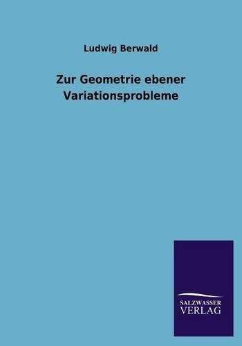 Ludwig Berwald Zur Geometrie Ebener Variationsprobleme (Paperback) (UK IMPORT)