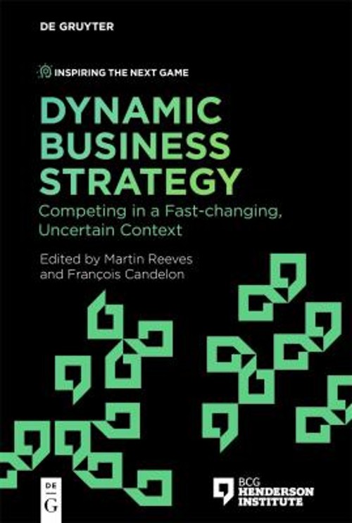 Dynamic Business Strategy : Competing in a Fast-Changing, Uncerta