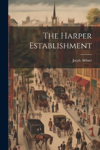 Jacob Abbott The Harper Establishment (Paperback) (UK IMPORT)