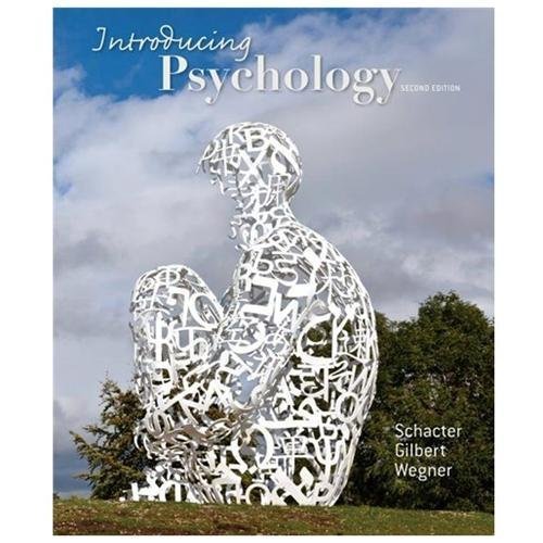 Introducing Psychology by Daniel M. Wegner, Daniel T. Gilbert and Daniel L….