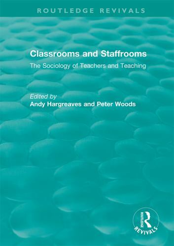 Routledge Revivals Ser.: Classrooms and Staffrooms by Peter Woods (2019,…