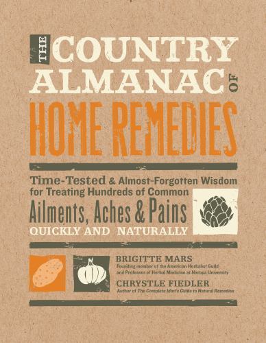The Country Almanac of Home Remedies: Time-Tested & Almost Forgotten Wisdom…