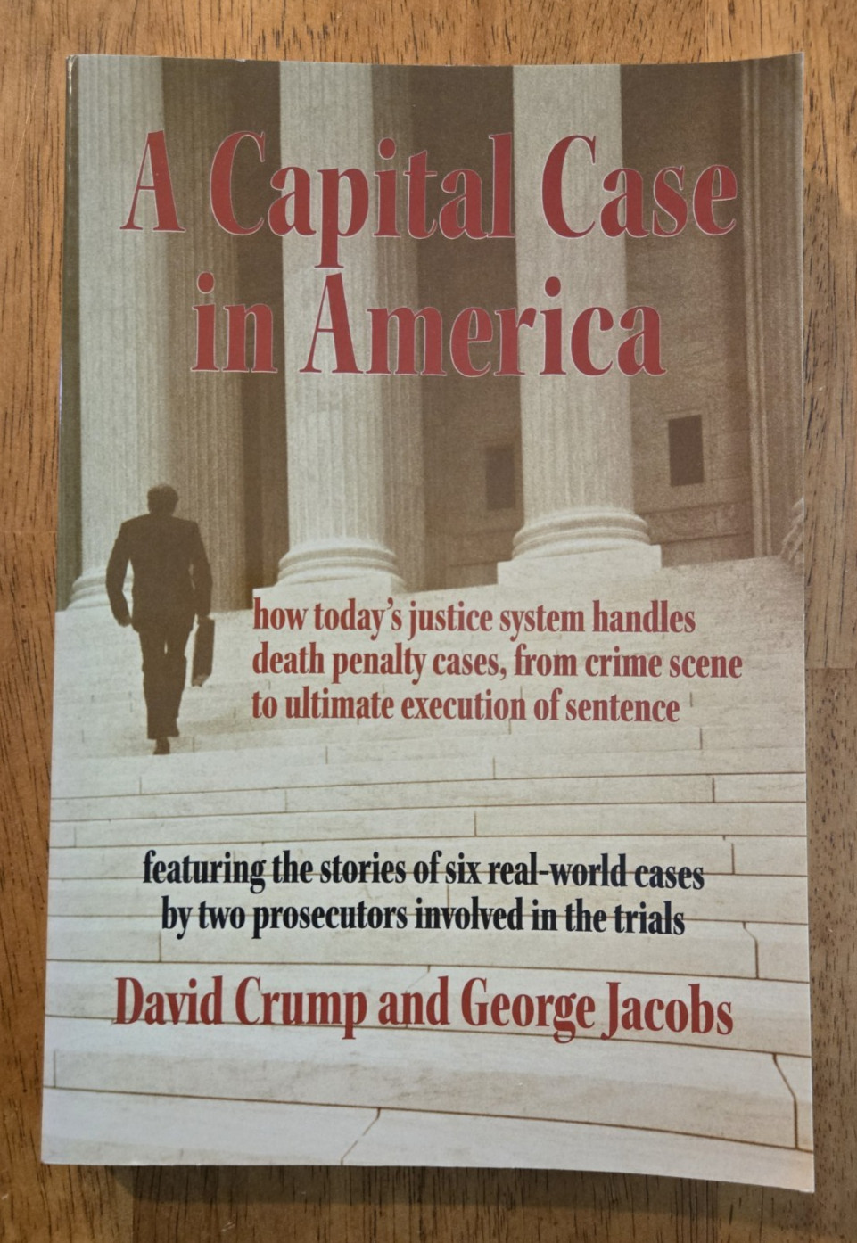 A Capital Case in America : How Today’s Justice System Handles Death Penalty Cas
