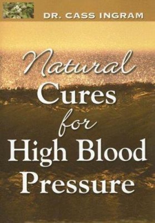 Natural Cures for High Blood Pressure Perfect Cass Ingram