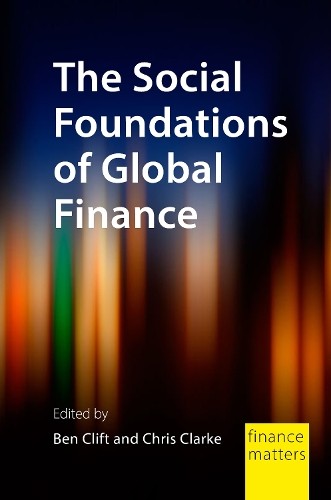 The Social Foundations of Global Finance by Chris Clarke, Ben… – 9781788218085