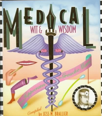 Medical Wit and Wisdom: The Best Medical Quotations from Hippocrates to Grou…