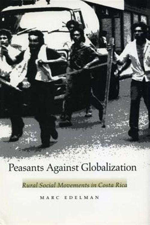 Peasants Against Globalization : Rural Social Movements in Costa Rica, Paperb…