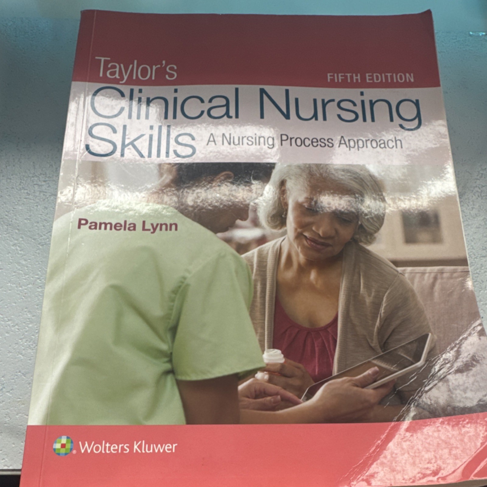 Taylor’s Clinical Nursing Skills 5th Ed Pamela Lynn Wolters Kluwer 2018 PB