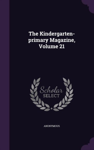 Anonymous – Kindergarten-primary Magazine Volume 21 – New hardback or – X555z