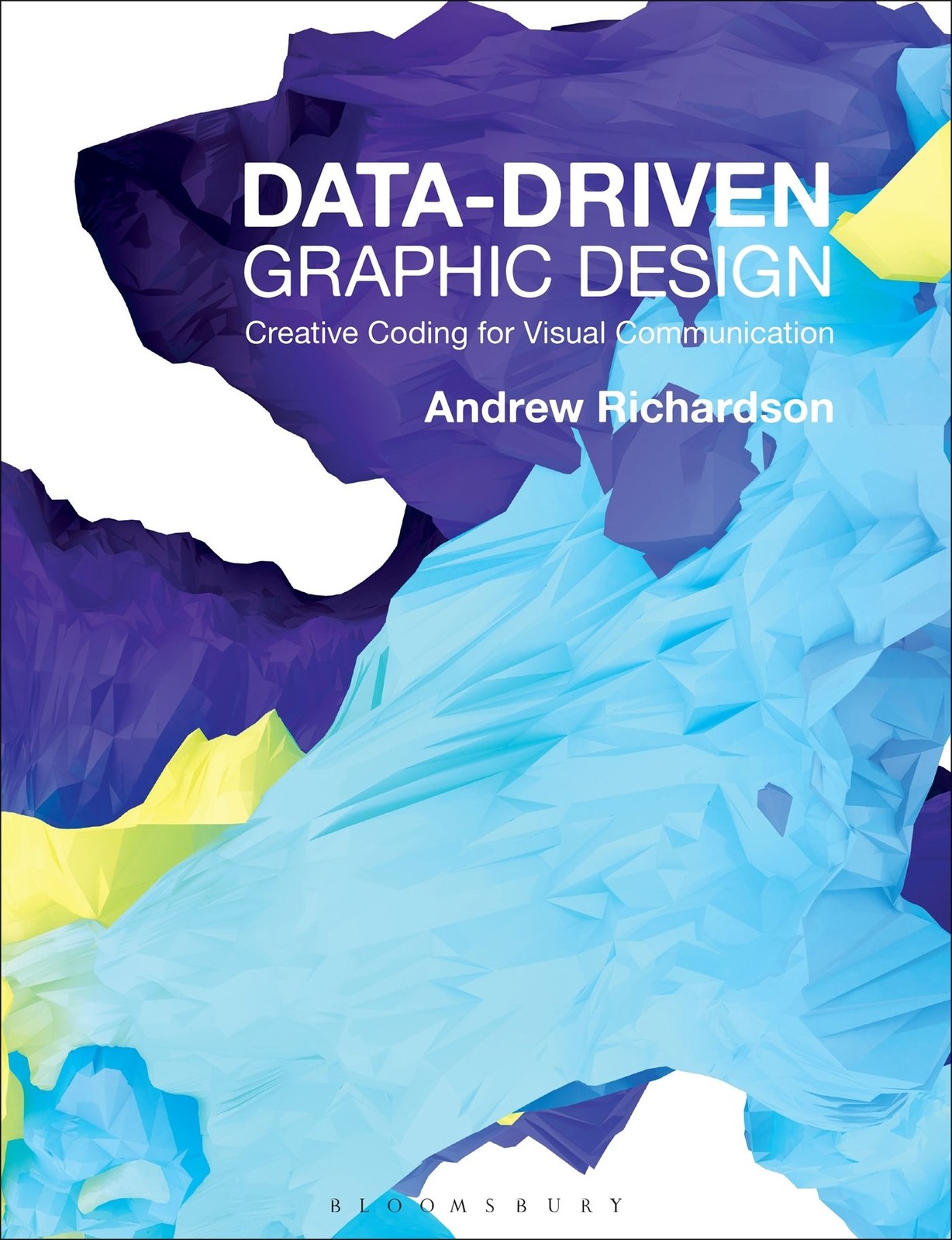 Data-driven Graphic Design: Creative Coding for Visual Communication (Required,