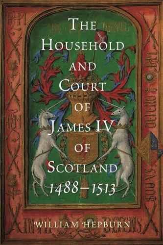 Household and Court of James IV of Scotland, 1488-1513, Hardcover by Hepburn,…