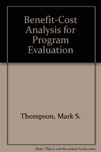 BENEFIT-COST ANALYSIS FOR PROGRAM EVALUATION By Mark S. Thompson