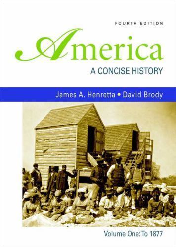 America to 1877 Vol. 1 : A Concise History David, Henretta, James,LIKE NEW