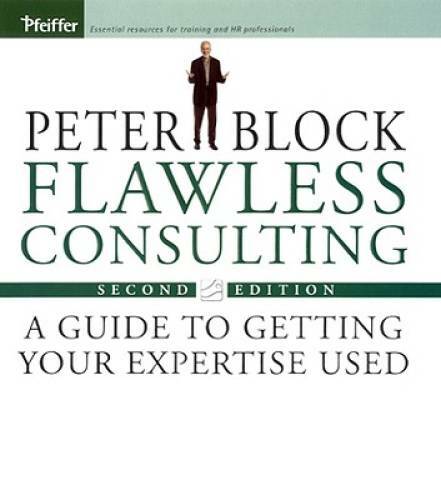 Flawless Consulting: A Guide to Getting Your Expertise Used – Hardcover – GOOD
