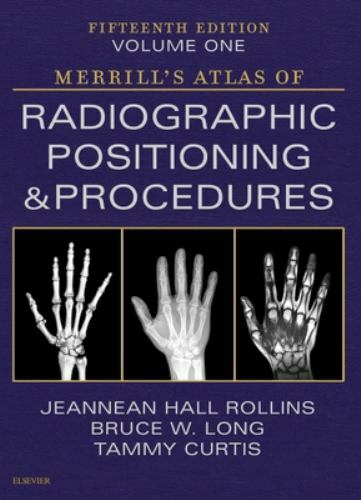 Merrill’s Atlas of Radiographic Positioning and Procedures – Volume 1