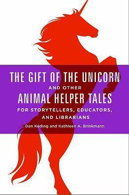 The Gift of the Unicorn and Other Animal Helper Tales for Storytellers,…